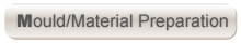 Mould/Material Preparation